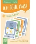 Ich f&uuml;hl was! 60 Impulskarten zur St&auml;rkung emotionaler Kompetenzen / Teacher__light