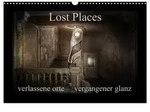 CALVENDO Wandkalender Lost Places - verlassene Orte vergangener Glanz (Wandkalender