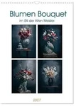 CALVENDO Wandkalender Blumen Bouquet (Wandkalender 2027 DIN A3 hoch), CALVENDO