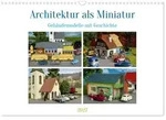 CALVENDO Wandkalender Architektur in Miniatur (Wandkalender 2027 DIN A3 quer),