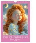 CALVENDO Wandkalender Bevor wir tr&auml;umen gehen - Kinderkalender (Wandkalender...