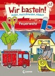 Wir basteln! - Malen, Ausschneiden, Kleben - Feuerwehr Besch&auml;ftigung f /...