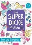 Das superdicke Malbuch &ndash; Feen und Einh&ouml;rner / diverse