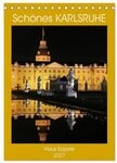 CALVENDO Wandkalender Sch&ouml;nes Karlsruhe (Tischkalender 2027 DIN A5 hoch),...