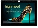 high heel verf&uuml;hrerisch sch&ouml;n (Wandkalender 2026 DIN A4 quer), CALVENDO