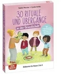 30 Rituale und &Uuml;berg&auml;nge in der Grundschule. F&uuml;r Orientierung, Sicherheit und