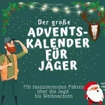 Der grosse Adventskalender f&uuml;r J&auml;ger