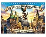 Die Bremer Stadtmusikanten &ndash; Aufbruch ins neue Zuhause (Tischkalender 2027...