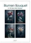 Blumen Bouquet (Wandkalender 2027 DIN A3 hoch), CALVENDO Monatskalender