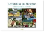 Architektur in Miniatur (Wandkalender 2026 DIN A3 quer), CALVENDO Monatskalender