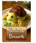 Tierische Desserts (Wandkalender 2027 DIN A3 hoch), CALVENDO Monatskalender