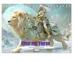 Elfen mit Tieren - Prachtvolle Fantasiewerke (Tischkalender 2027 DIN A5 quer),