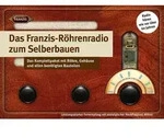 FRANZIS 67041 - Das Franzis-R&ouml;hrenradio zum Selberbauen