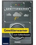 FRANZIS Gewitterwarner zum Selberbauen - ab 14 Jahren
