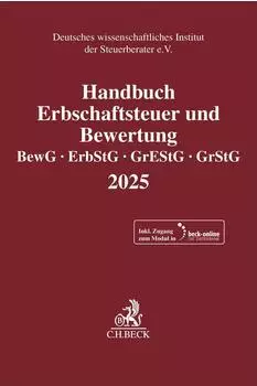 Verlag C. H. Beck Handbuch Erbschaftsteuer und Bewertung 2025: BewG, ErbStG, GrEStG, GrStG