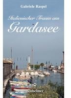 Rosenheimer Verlagshaus Italienischer Traum am Gardasee: Buch von Gabriele Raspel