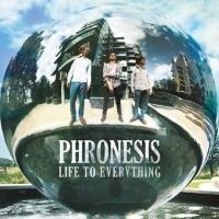 Soulfood Phronesis: Phronesis-Life To Everything