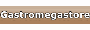 Gastromegastore