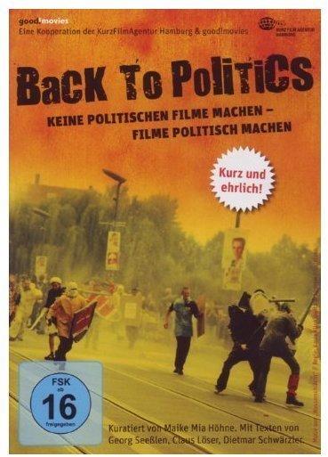 Back to Politics: Keine politischen Filme machen - Filme politisch machen