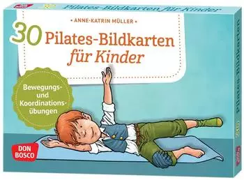 Don Bosco 30 Pilates-Bildkarten f&uuml;r Kinder: Bewegungs- und Koordinations&uuml;bungen