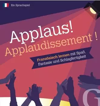 Hueber Applaus! Applaudissement! &ndash; Franz&ouml;sisch lernen mit Spa&szlig;, Fantasie und Schlagfertigkeit (Sprachspiel)