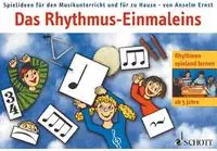 Das Rhythmus-Einmaleins: Spielideen f&uuml;r den Musikunterricht und f&uuml;r zu Hause