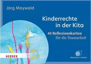 Herder Kinderrechte in der Kita &ndash; 40 Reflexionskarten f&uuml;r die Teamarbeit
