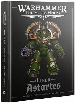 Games Workshop Warhammer: The Horus Heresy: Liber Astartes: Legiones-Astartes-Armeebuch der Loyalisten DE (31-30)