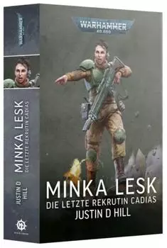 Games Workshop Minka Lesk &ndash; Die letzte Rekrutin Cadias: Sammelband