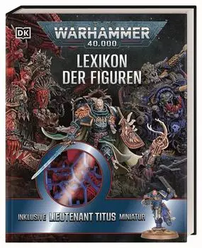 Dorling Kindersley Warhammer 40.000 Lexikon der Figuren mit Lieutenant Titus Miniatur