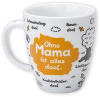 Tasse Ohne Mama ist alles doof