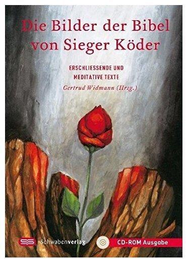 Die Bilder der Bibel von Sieger Köder, 1 CD-ROM Erschließende und meditative Texte. Alle Bilder der Bibel mit den Texten des Bu
