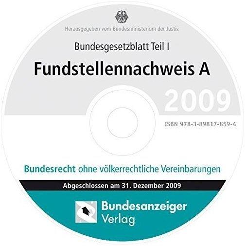 BGBL Fundstellennachweis A 2009, CD-ROM Bundesrecht ohne völkerrechtliche Vereinbarungen. Hrsg.: Bundesministerium der Justiz.