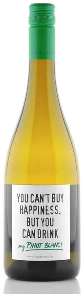 Emil Bauer & Söhne You cant buy happiness. But you can drink my Pinot Blanc! 0,75l