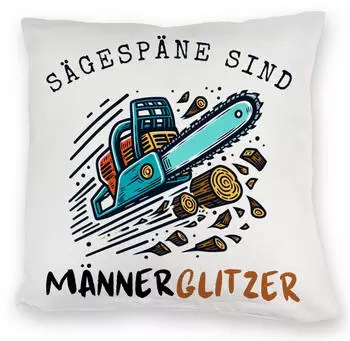 speecheese Dekokissen Kettensäge Kuschelkissen mit Spruch Sägespäne sind Männerglitzer